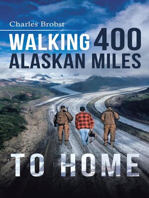 cover image of Walking 400 Alaskan Miles to Home